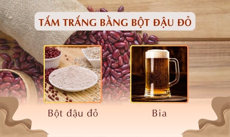 Tắm trắng bằng bột đậu đỏ với bia